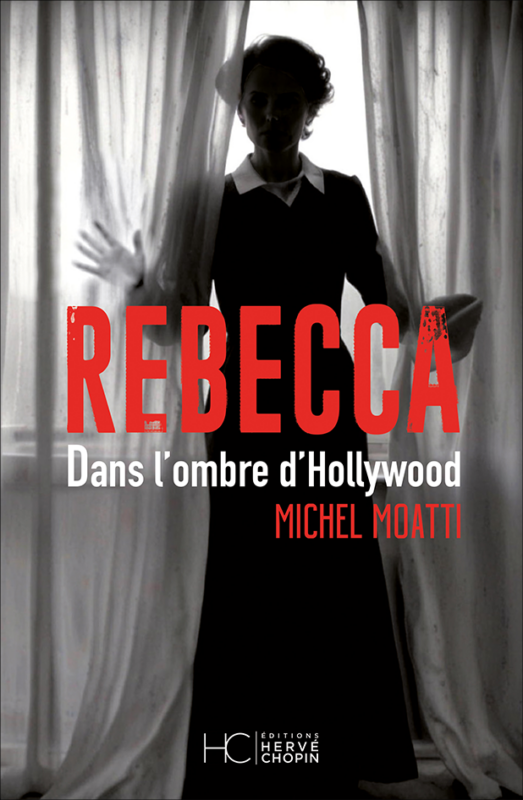 Michel Moatti, "Rebecca. Dans l’ombre d’Hollywood"